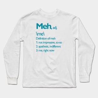 Meh right now Long Sleeve T-Shirt